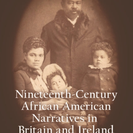 Anthology of 19th Century African American Narratives Published in Britain and Ireland