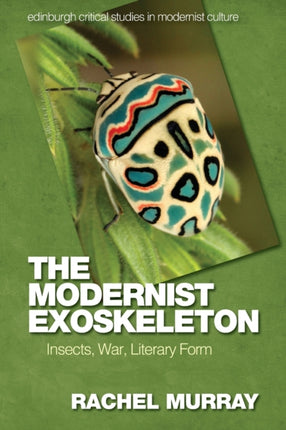 The Modernist Exoskeleton: Insects, War, Literary Form