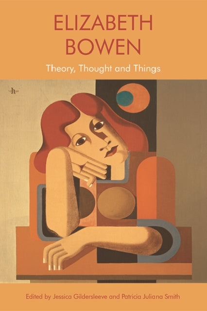 Elizabeth Bowen: Theory, Thought and Things