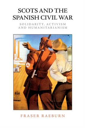 Scots and the Spanish Civil War: Solidarity, Activism and Humanitarianism