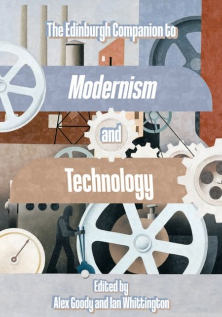 The Edinburgh Companion to Modernism and Technology