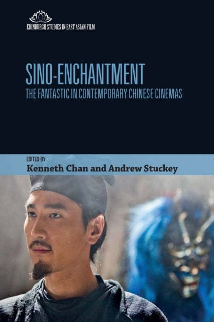 Sino-Enchantment: The Fantastic in Contemporary Chinese Cinemas