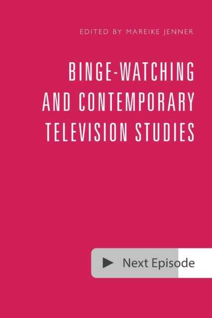 BingeWatching and Contemporary Television