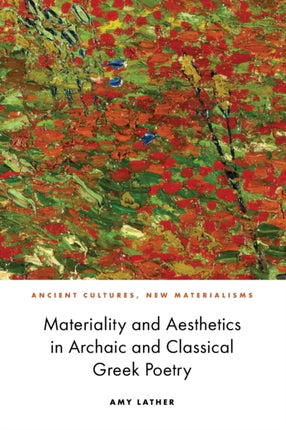 Materiality and Aesthetics in Archaic and Classical Greek Poetry