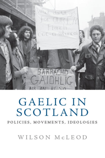 Gaelic in Modern Scotland: Policies, Movements, Ideologies