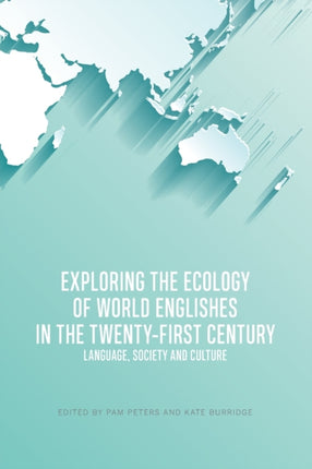 Exploring the Ecology of World Englishes in the Twenty-First Century: Language, Society and Culture