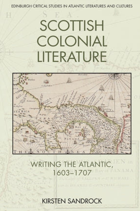 Scottish Colonial Literature: Writing the Atlantic, 1603-1707