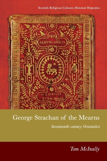 George Strachan of the Mearns: Sixteenth Century Orientalist