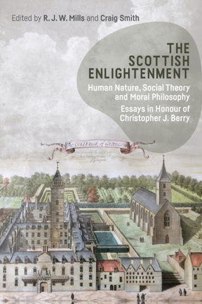 The Scottish Enlightenment: Human Nature, Social Theory and Moral Philosophy: Essays in Honour of Christopher J. Berry