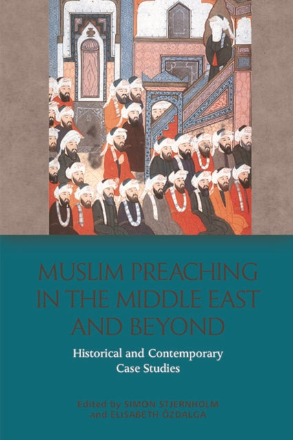 Muslim Preaching in the Middle East and Beyond: Historical and Contemporary Case Studies