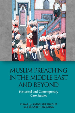 Muslim Preaching in the Middle East and Beyond: Historical and Contemporary Case Studies