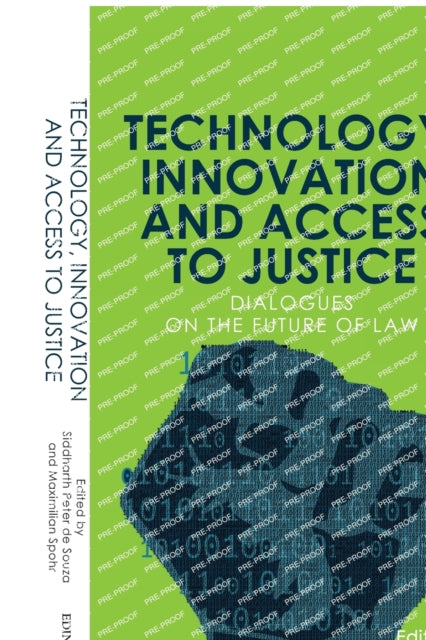 Technology, Innovation and Access to Justice: Dialogues on the Future of Law