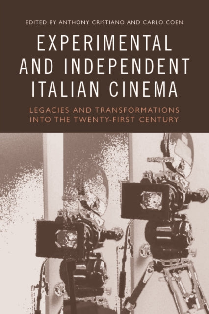 Experimental and Independent Italian Cinema: Legacies and Transformations into the Twenty-First Century