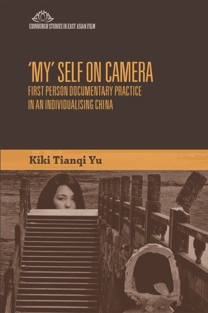 'My' Self on Camera: First Person Documentary Practice in an Individualising China