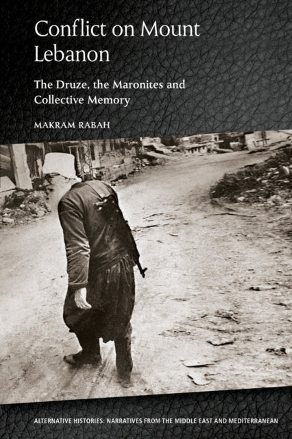 Conflict on Mount Lebanon: The Druze, the Maronites and Collective Memory