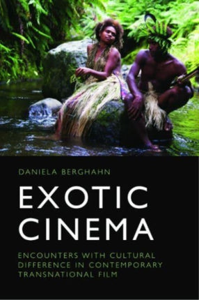 Exotic Cinema: Encounters with Cultural Difference in Contemporary Transnational Film