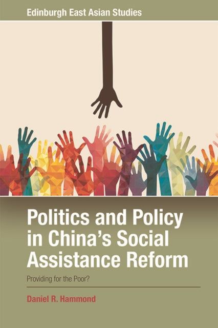 Politics and Policy in Chinas Social Assistance