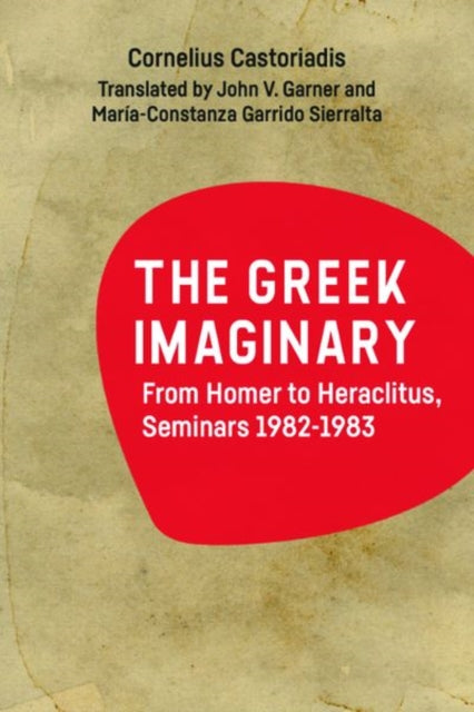 The Greek Imaginary: From Homer to Heraclitus, Seminars 1982-1983