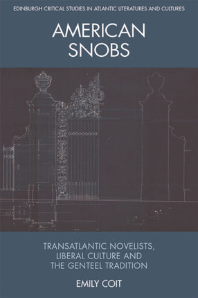 American Snobs: Transatlantic Novelists, Liberal Culture and the Genteel Tradition