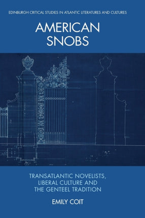 American Snobs: Transatlantic Novelists, Liberal Culture and the Genteel Tradition