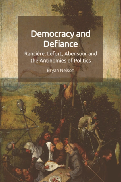 The Antinomies of Politics: Ranciere, Lefort, Abensour