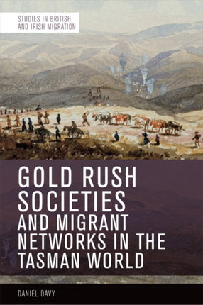 Gold Rush Societies and Migrant Networks in the