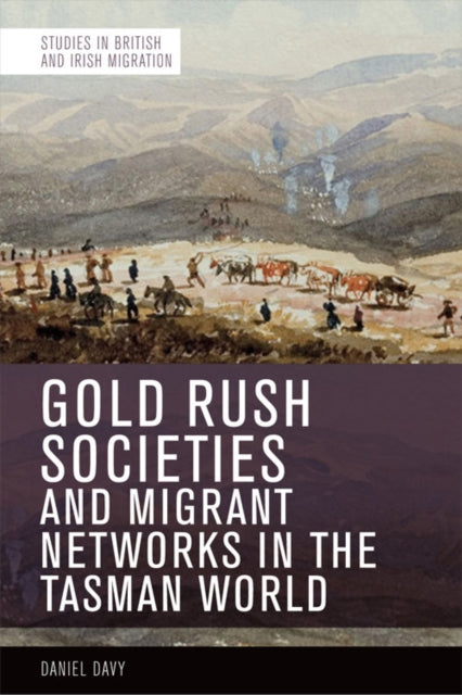 Gold Rush Societies and Migrant Networks in the