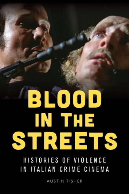 Blood in the Streets: Histories of Violence in Italian Crime Cinema