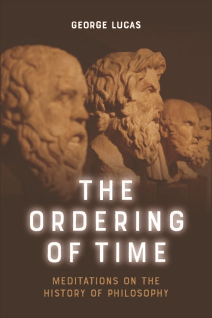 The Ordering of Time: Meditations on the History of Philosophy