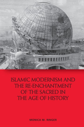 Islamic Modernism and the Re-Enchantment of the Sacred in the Age of History