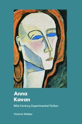 Anna Kavan: Mid-Century Experimental Fiction