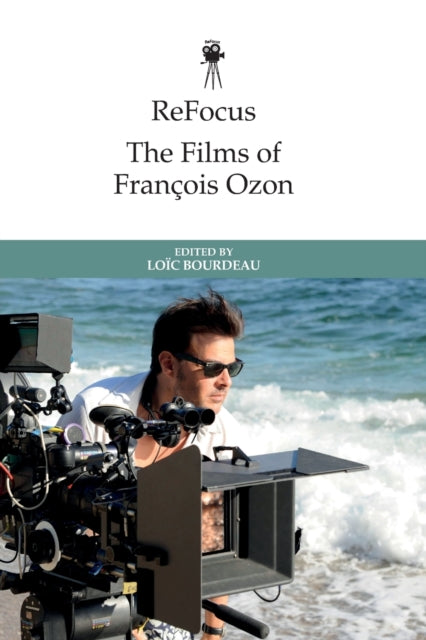 Refocus the Films of Fran Ois Ozon
