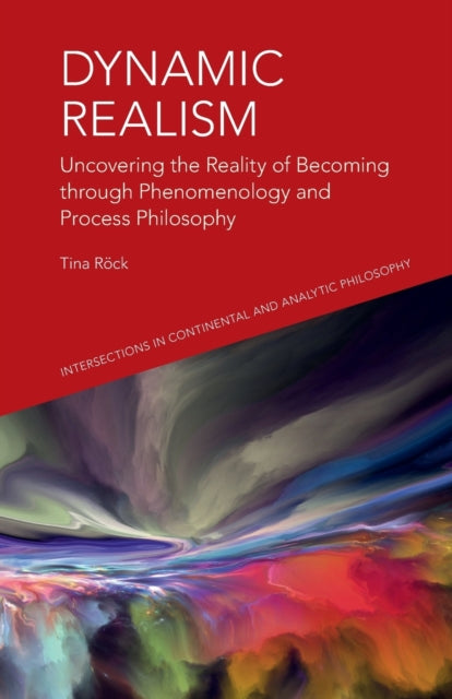 Dynamic Realism: Uncovering the Reality of Becoming Through Phenomenology and Process Philosophy