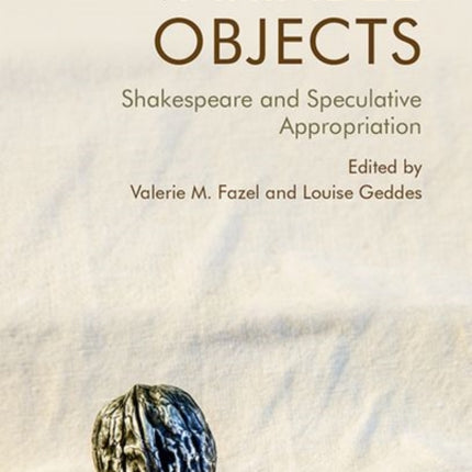 Variable Objects: Shakespeare and Speculative Appropriation