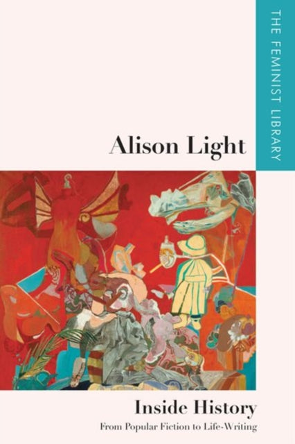 Alison Light   Inside History: From Popular Fiction to Life-Writing