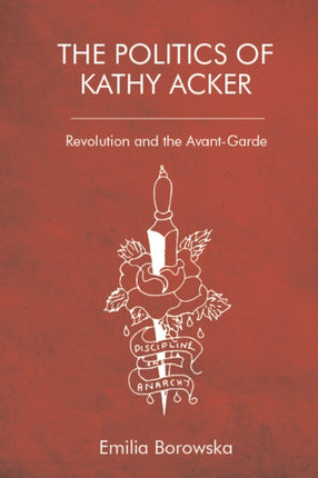 The Politics of Kathy Acker: Revolution and the Avant-Garde