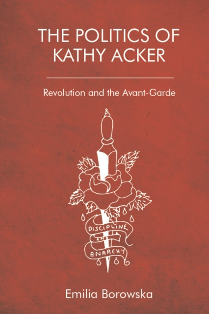 The Politics of Kathy Acker: Revolution and the Avant-Garde