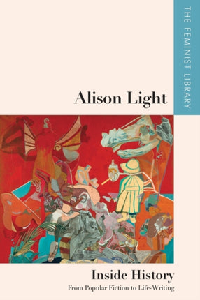 Alison Light   Inside History: From Popular Fiction to Life-Writing