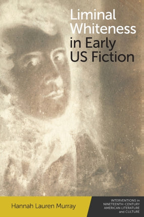 Liminal Whiteness in Early Us Fiction