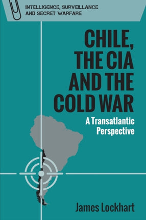 Chile, the CIA and the Cold War: A Transatlantic Perspective