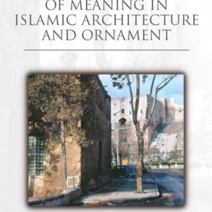 The Production of Meaning in Islamic Architecture