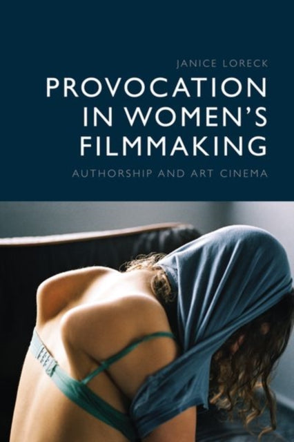 Provocation in Women's Filmmaking: Authorship and Art Cinema