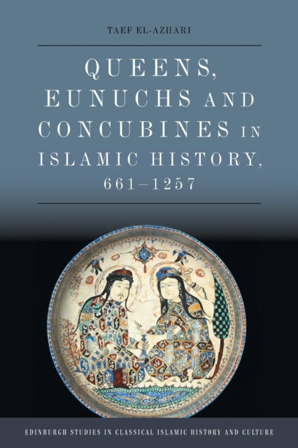 Queens Eunuchs and Concubines in Islamic History