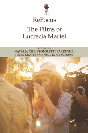 Refocus the Films of Lucrecia Martel