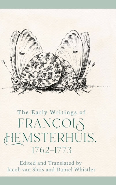 The Early Writings of Francois Hemsterhuis, 1762-1773