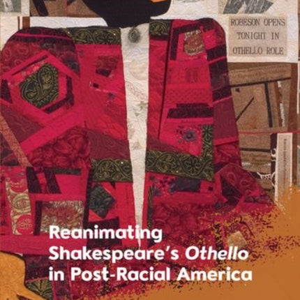 Reanimating Shakespeares Othello in PostRacial