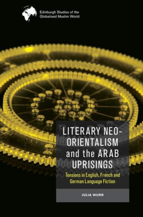 Literary NeoOrientalism and the Arab Uprisings