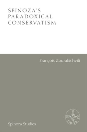 Spinozas Paradoxical Conservatism