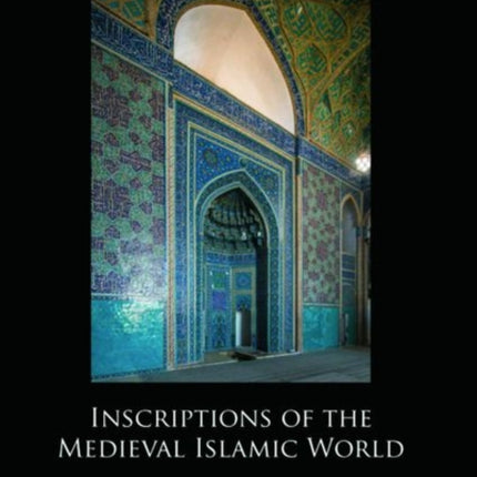 Inscriptions of the Medieval Islamic World