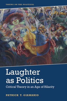 Laughter as Politics: Critical Theory in an Age of Hilarity